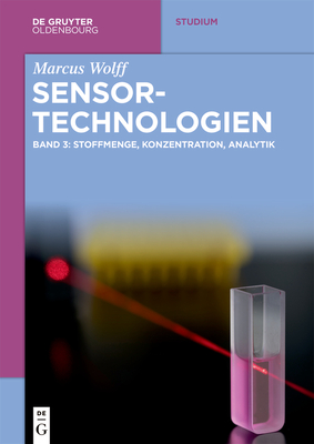 Sensor-Technologien: Band 3: Stoffmenge, Konzentration, Analytik (de Gruyter Studium) Cover Image
