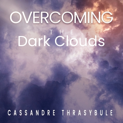 Overcoming the Dark Clouds: Faith By Cassandre Thrasybule Cover Image