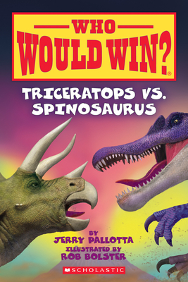 Triceratops vs. Spinosaurus (Who Would Win?) By Jerry Pallotta, Rob Bolster (Illustrator) Cover Image