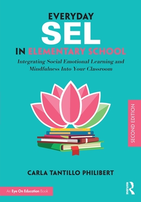 Everyday SEL in Elementary School: Integrating Social Emotional Learning and Mindfulness Into Your Classroom Cover Image