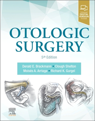 Otologic Surgery By Derald Brackmann (Editor), Clough Shelton (Editor), Moises A. Arriaga (Editor) Cover Image
