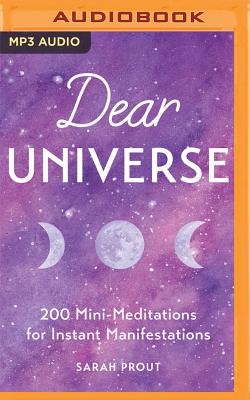 Dear Universe: 200 Mini-Meditations for Instant Manifestations By Sarah Prout, Sarah Prout (Read by) Cover Image