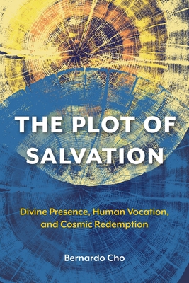 The Plot of Salvation: Divine Presence, Human Vocation, and Cosmic Redemption Cover Image