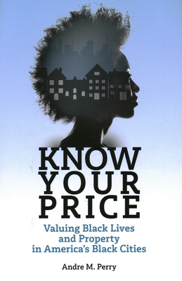 Know Your Price: Valuing Black Lives and Property in America's Black Cities cover