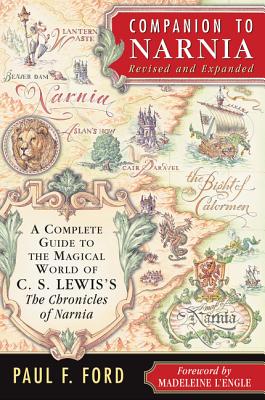 Companion to Narnia, Revised Edition: A Complete Guide to the Magical World of C.S. Lewis's THE CHRONICLES OF NARNIA Cover Image