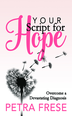 Your Script for Hope: Overcome a Devastating Diagnosis Cover Image