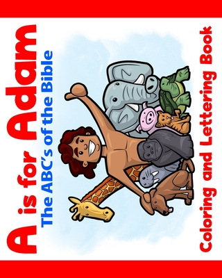A is for Adam: The ABCs of the Bible Coloring and Lettering Book: Bible coloring book for kids & toddlers - Activity coloring books f By Matt Ebisch Cover Image