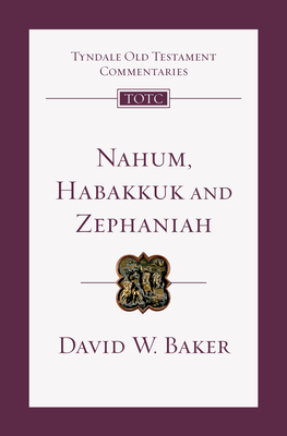 Nahum, Habakkuk, and Zephaniah: An Introduction and Commentary (Tyndale Old Testament Commentaries #27) Cover Image