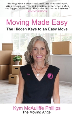 Moving Made Easy: The Hidden Keys to an Easy Move By Kym McAuliffe Phillips Cover Image