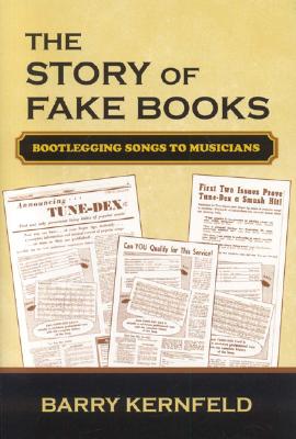 The Story of Fake Books: Bootlegging Songs to Musicians (Studies in Jazz #53) By Barry Kernfeld Cover Image