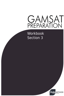 GAMSAT Preparation Workbook Section 3: GAMSAT Style Questions and Step-By-Step Solutions Cover Image