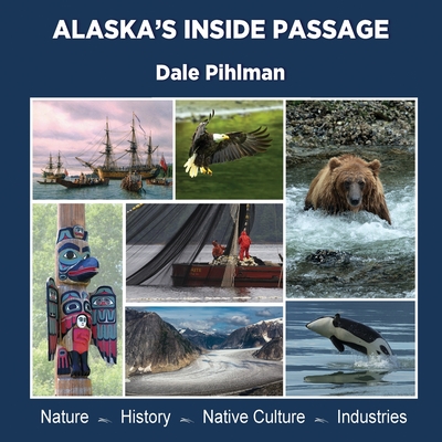 Alaska's Inside Passage By Dale Pihlman Cover Image