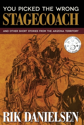 You Picked the Wrong Stagecoach: And Other Short Stories from the Arizona Territory Cover Image