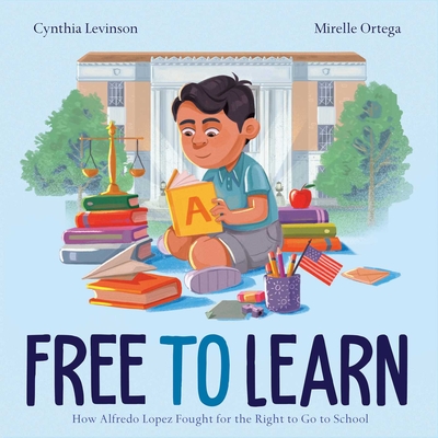 Free to Learn: How Alfredo Lopez Fought for the Right to Go to School Cover Image