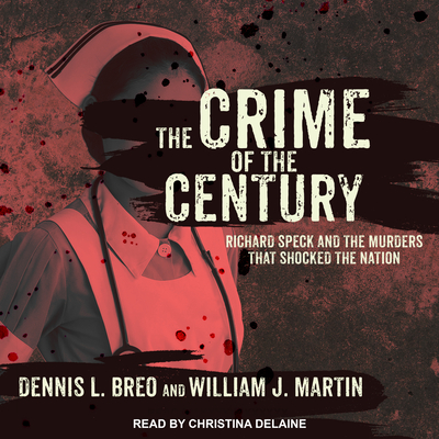 The Crime of the Century: Richard Speck and the Murders That Shocked a Nation Cover Image