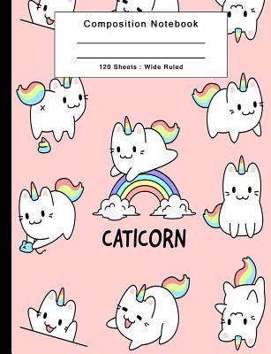 Composition Notebook: 120 Sheets Wide Ruled Back To School Office Home Student Teacher College Ruled - CatCorn Caticorn Kawaii Notebook Cover Image