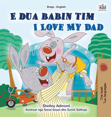 I Love My Dad (Albanian English Bilingual Book for Kids) Cover Image