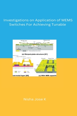 Investigations on Application of MEMS Switches For Achieving Tunable By Nisha Jose K. Cover Image