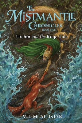 Urchin and the Rage Tide (Mistmantle Chronicles #5) By M. I. McAllister, Christine Enright (Illustrator), Janna Mattia (Illustrator) Cover Image