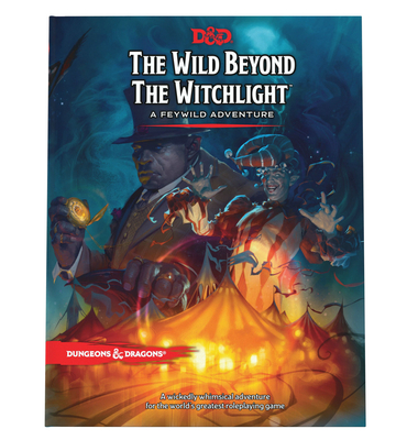 The Wild Beyond the Witchlight: A Feywild Adventure (Dungeons & Dragons Book) Cover Image