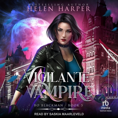 Vigilante Vampire (Bo Blackman #5) By Helen Harper, Saskia Maarleveld (Read by) Cover Image