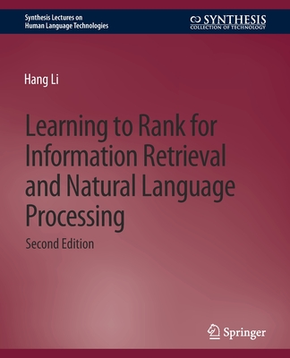 Learning to Rank for Information Retrieval and Natural Language Processing, Second Edition (Synthesis Lectures on Human Language Technologies)