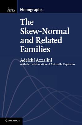 The Skew-Normal and Related Families (Institute of Mathematical Statistics Monographs #3)