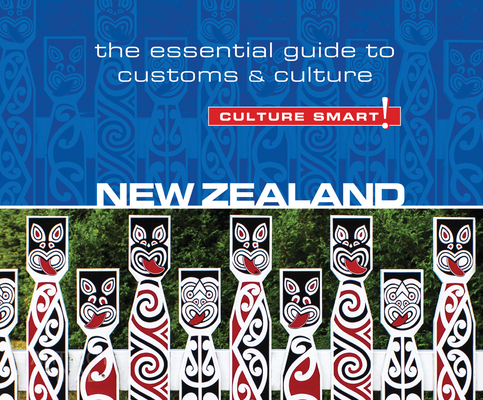 New Zealand - Culture Smart!: The Essential Guide to Customs & Culture (Culture Smart! The Essential Guide to Customs & Culture)