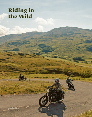 Riding in the Wild: Motorcycle Adventures Off and on the Roads Cover Image