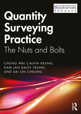 Quantity Surveying Practice: The Nuts and Bolts By Chung Wai Calvin Keung, Kam Lan Daisy Yeung, Sai on Cheung Cover Image