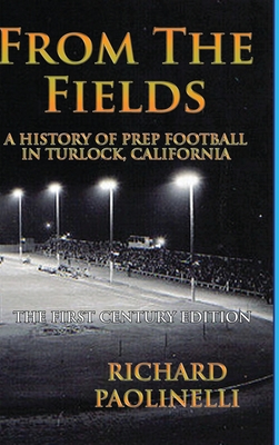 From The Fields: A History of Prep Football in Turlock, California Cover Image