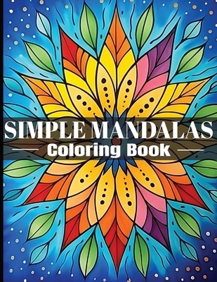 Simple Mandalas Coloring Book: Tranquil Designs for All Ages (Mandala Coloring Inspiration)