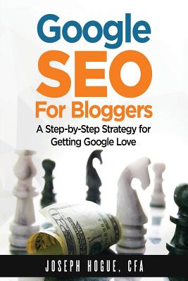 Google SEO for Bloggers: Easy Search Engine Optimization and Website marketing for Google Love Cover Image