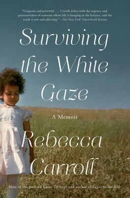 Surviving the White Gaze: A Memoir By Rebecca Carroll Cover Image