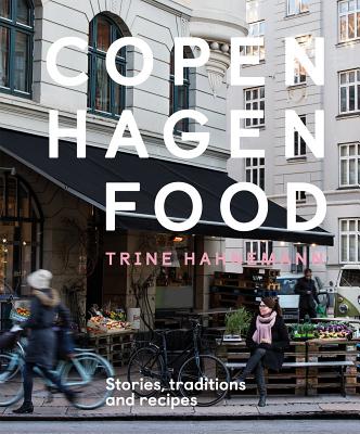 Copenhagen Food: Stories, Tradition and Recipes Cover Image