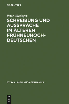 Schreibung und Aussprache im älteren Frühneuhochdeutschen (Studia Linguistica Germanica #42)