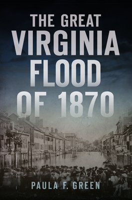 The Great Virginia Flood of 1870 (Disaster)