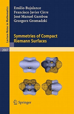 Symmetries of Compact Riemann Surfaces (Lecture Notes in