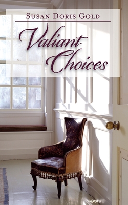Valiant Choices By Susan Doris Gold Cover Image