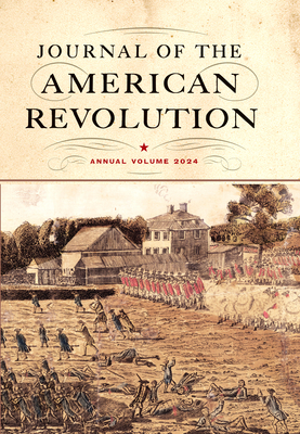 Journal of the American Revolution 2024: Annual Volume (Journal of the American Revolution Annual) Cover Image