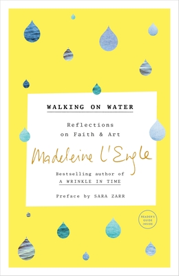 Walking on Water: Reflections on Faith and Art By Madeleine L'Engle, Sara Zarr (Preface by), Lindsay Lackey (Contributions by) Cover Image