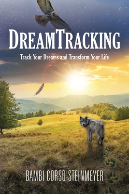 DreamTracking: Track Your Dreams and Transform Your Life By Bambi Corso-Steinmeyer Cover Image