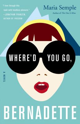 Where'd You Go, Bernadette: A Novel Cover Image