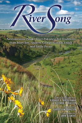 River Song: Naxiyamtáma (Snake River-Palouse) Oral Traditions from Mary Jim, Andrew George, Gordon Fisher, and Emily Peone Cover Image