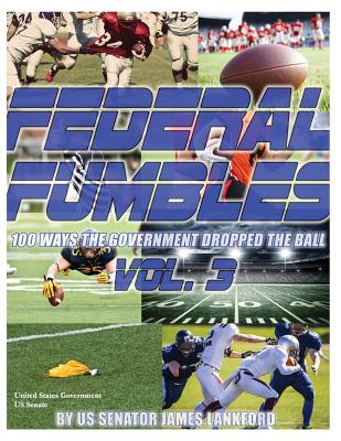 Federal Fumbles: 100 Ways the Government Dropped the Ball Vol. 3 Cover Image