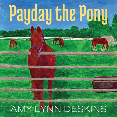 Payday the Pony By Amy Lynn Deskins Cover Image