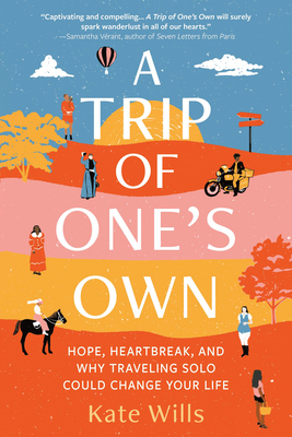 A Trip of One's Own: Hope, Heartbreak, and Why Traveling Solo Could Change Your Life Cover Image