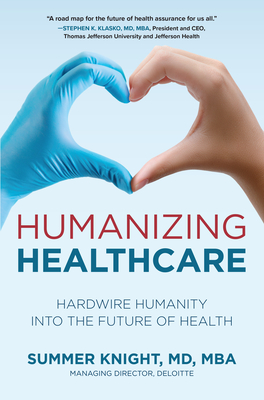 Humanizing Healthcare: Hardwire Humanity Into the Future of Health Cover Image
