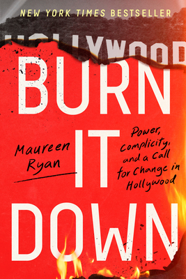 Burn It Down: Power, Complicity, and a Call for Change in Hollywood Cover Image