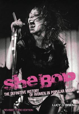 She Bop: The definitive history of women in popular music. Revised third edition